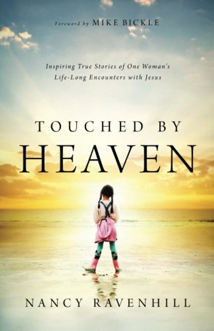 Touched by Heaven: Inspiring True Stories of One Woman's Lifelong Encounters with Jesus