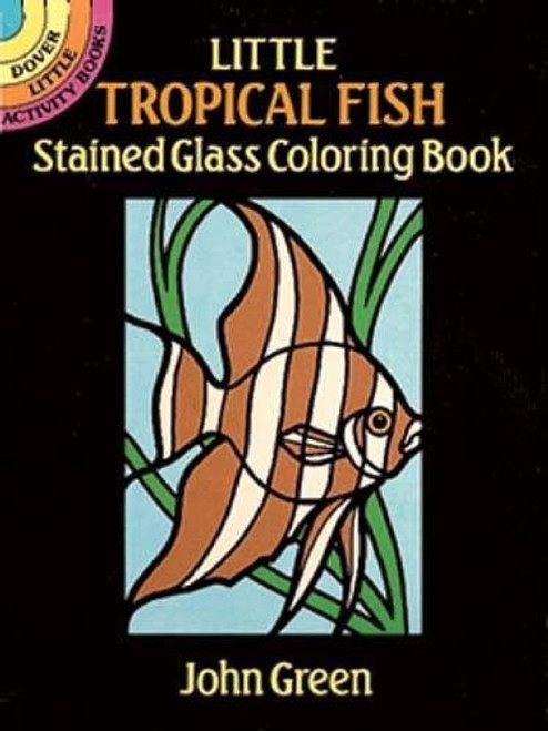 Little Tropical Fish Stained Glass Coloring Book (Dover Stained Glass Coloring Book)