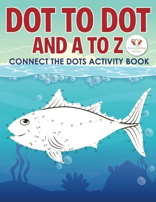 Dot to Dot and A to Z - Connect the Dots Activity Book
