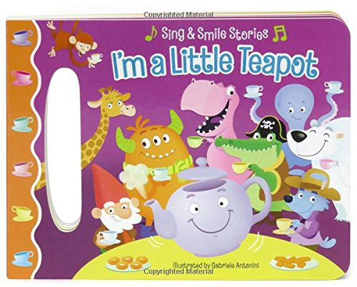 I'm a Little Teapot: Sing & Smile Board Book (Sing & Smile Stories)