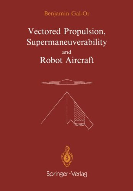 Vectored Propulsion, Supermaneuverability and Robot Aircraft (Ifip Series on Computer Graphics)