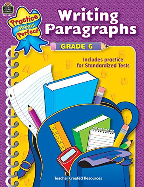 Writing Paragraphs Grade 6 (Practice Makes Perfect (Teacher Created Materials))