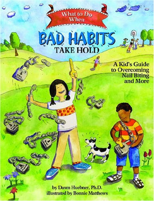 What to Do When Bad Habits Take Hold: A Kid's Guide to Overcoming Nail Biting and More (What to Do Guides for Kids)