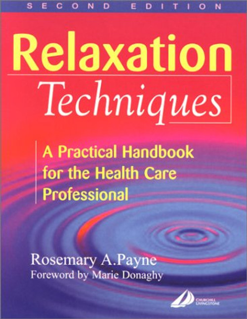 Relaxation Techniques: A Practical Handbook for the Health Care Professional, 2e