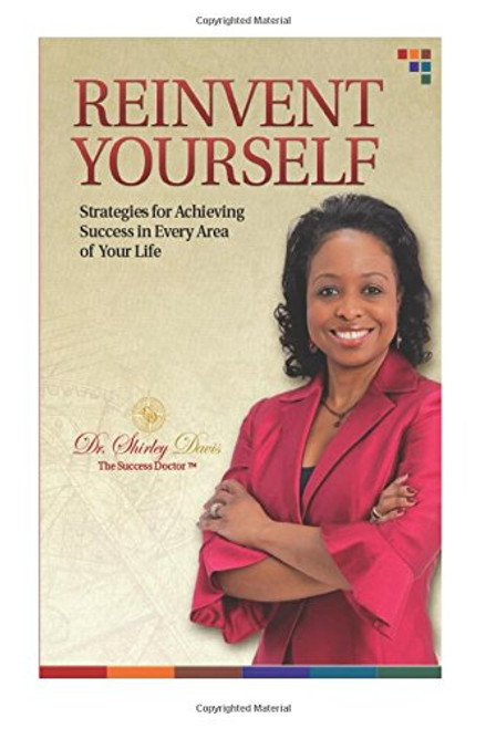 Reinvent Yourself: Strategies for Achieving Success in Every Area of Your Life