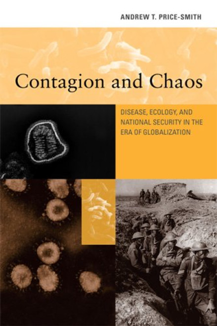 Contagion and Chaos: Disease, Ecology, and National Security in the Era of Globalization (MIT Press)