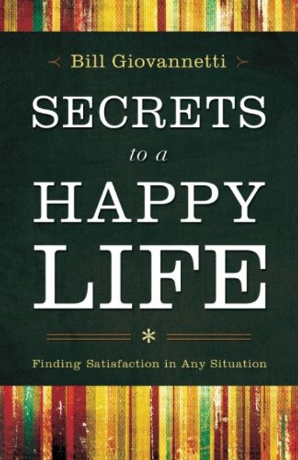 Secrets to a Happy Life: Finding Satisfaction in Any Situation