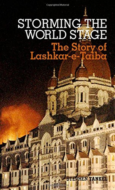 Storming the World Stage: The Story of Lashkar-e-Taiba