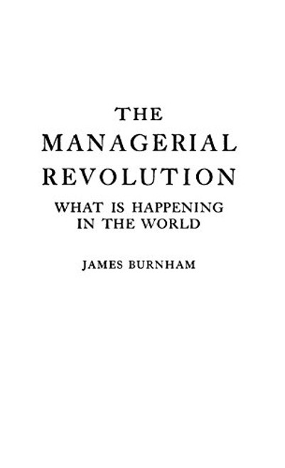 The Managerial Revolution: What is Happening in the World