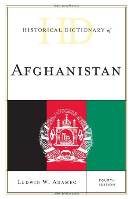 Historical Dictionary of Afghanistan (Historical Dictionaries of Asia, Oceania, and the Middle East)