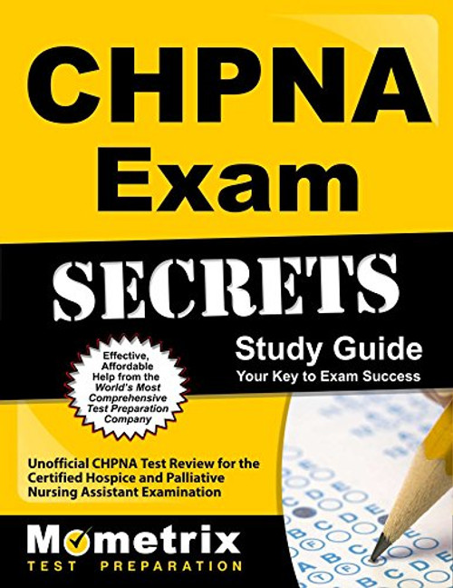CHPNA Exam Secrets Study Guide: Unofficial CHPNA Test Review for the Certified Hospice and Palliative Nursing Assistant Examination