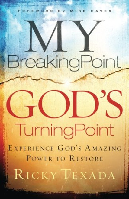 My Breaking Point, God's Turning Point: Experience God's Amazing Power to Restore