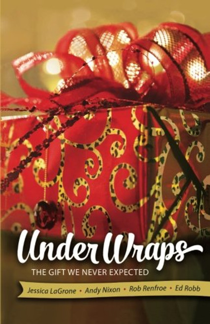 Under Wraps Adult Study Book: The Gift We Never Expected (Under Wraps Advent series)