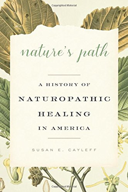 Nature's Path: A History of Naturopathic Healing in America