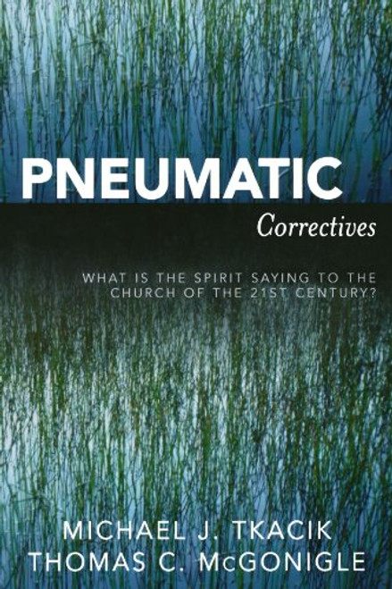 Pneumatic Correctives: What is the Spirit Saying to the Church of the Twenty-first Century?