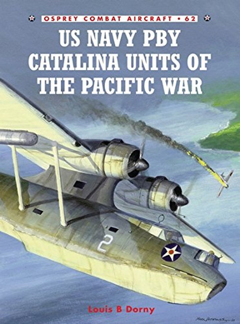 US Navy PBY Catalina Units of the Pacific War (Osprey Combat Aircraft, No. 62)