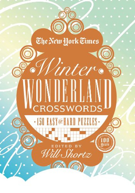 The New York Times Winter Wonderland Crosswords: 165 Easy to Hard Puzzles