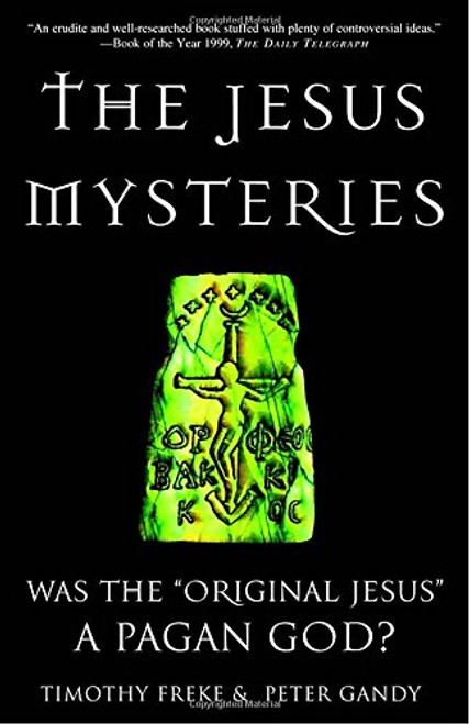 The Jesus Mysteries: Was the Original Jesus a Pagan God?