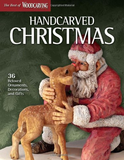 Handcarved Christmas (Best of WCI): 36 Beloved Ornaments, Decorations, and Gifts (Best of Woodcarving)