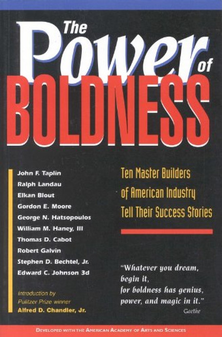 The Power of Boldness: Ten Master Builders of American Industry Tell Their Success Stories