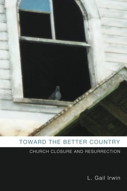 Toward the Better Country: Church Closure and Resurrection