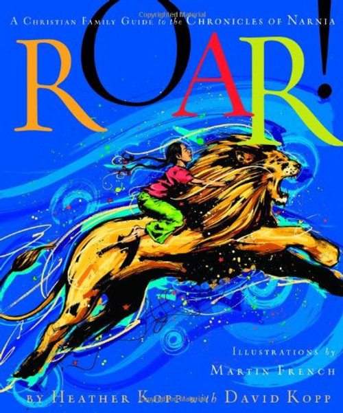 Roar!: A Christian Family Guide to the Chronicles of Narnia