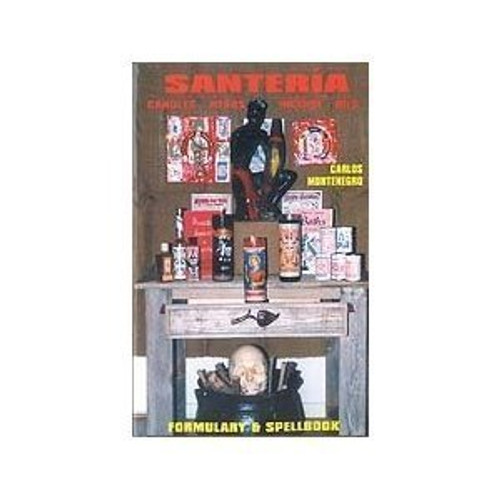 Santeria Formulary & Spellbook: Candles, Oils, Incense