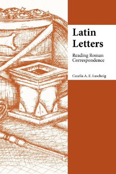 Latin Letters: Reading Roman Correspondence (Focus Classical Commentary)