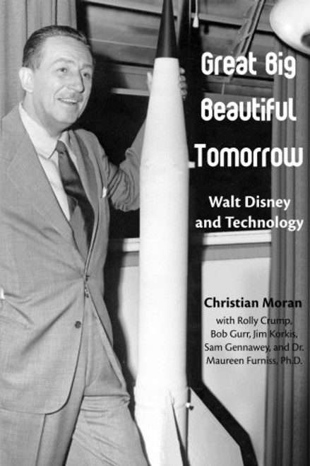 Great Big Beautiful Tomorrow: Walt Disney and Technology