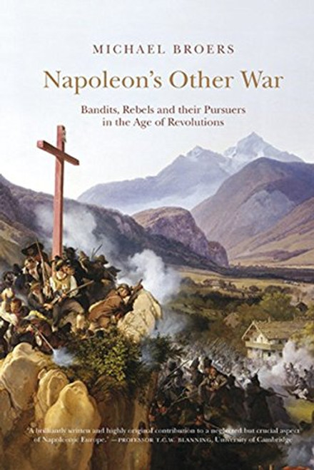 Napoleon's Other War: Bandits, Rebels and Their Pursuers in the Age of Revolutions (Peter Lang Ltd.) (French Edition)