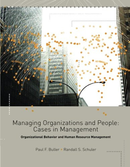Managing Organizations and People: Cases in Management, Organizational Behavior and Human Resource Management