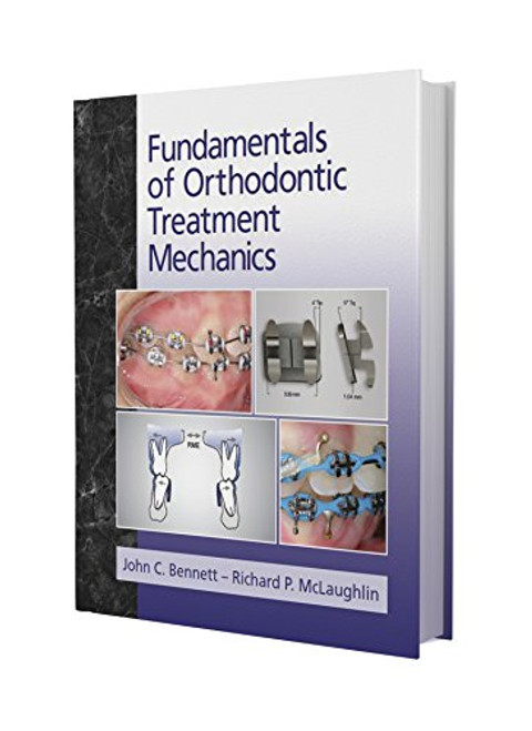 Fundamentals of Orthodontic Treatment Mechanics