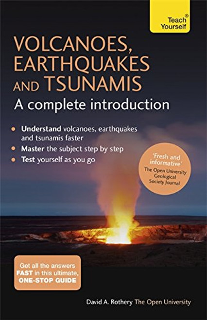 Volcanoes, Earthquakes and Tsunamis: A Complete Introduction: Teach Yourself