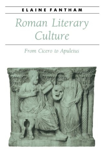 Roman Literary Culture: From Cicero to Apuleius (Ancient Society and History)