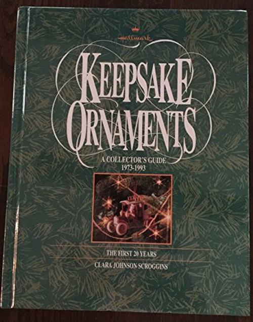 Hallmark Keepsake Ornaments (A Collector's Guide: 1973 - 1993 - The First Twenty Years)