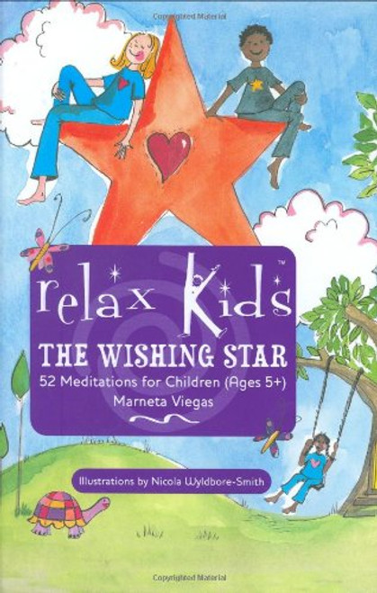 Relax Kids: The Wishing Star: 52 Magical Meditations for Children,   Ages 5+