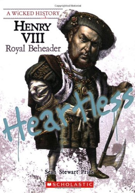 Henry VIII: Royal Beheader (Wicked History)