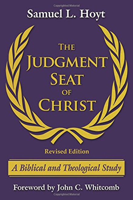 The Judgment Seat of Christ: A Biblical and Theological Study