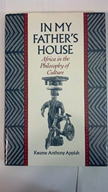 In My Father's House: Africa in the Philosophy of Culture