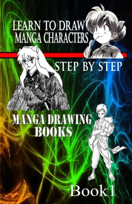 Learn to draw Manga Characters Step by Step Book 1: Manga Drawing Books (How to draw Manga Characters) (Volume 1)
