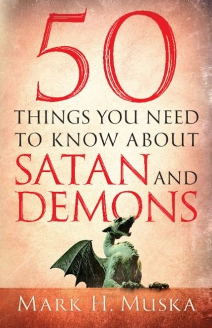 50 Things You Need to Know About Satan and Demons