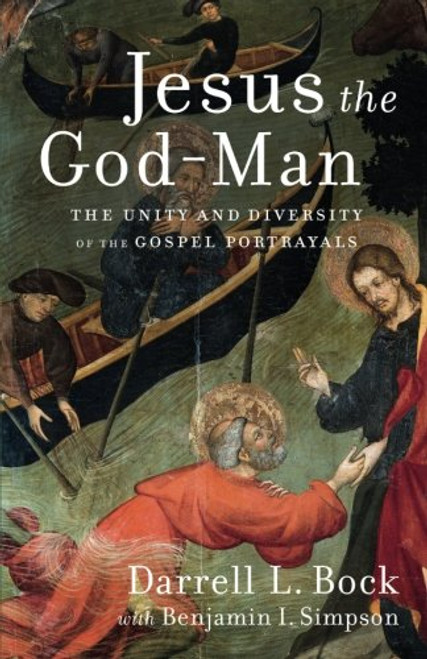 Jesus the God-Man: The Unity and Diversity of the Gospel Portrayals