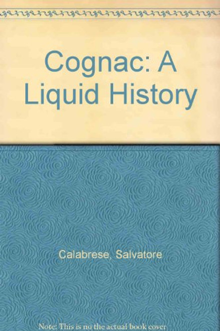 Cognac: A Liquid History