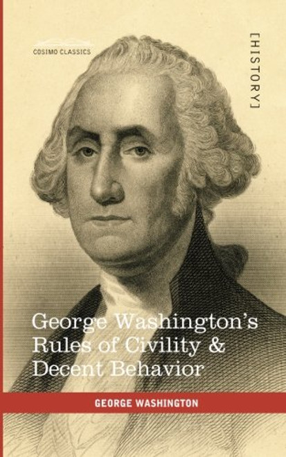 George Washington's Rules of Civility & Decent Behavior