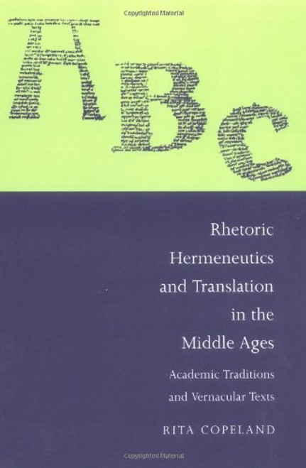 Rhetoric, Hermeneutics, and Translation in the Middle Ages: Academic Traditions and Vernacular Texts (Cambridge Studies in Medieval Literature)