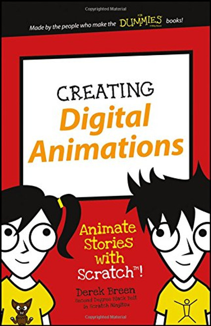 Creating Digital Animations: Animate Stories with Scratch! (Dummies Junior)