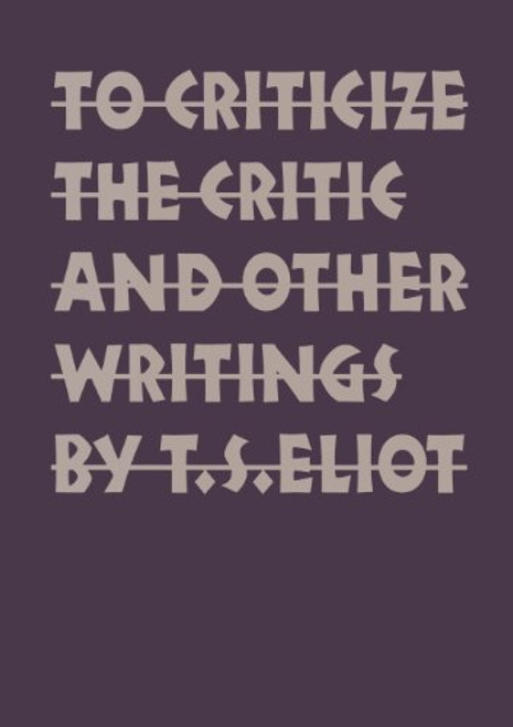 To Criticize the Critic and Other Writings