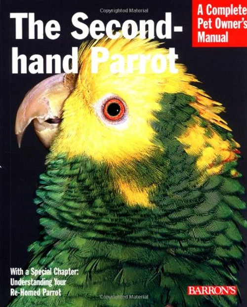 The Second-Hand Parrot (Complete Pet Owner's Manual)