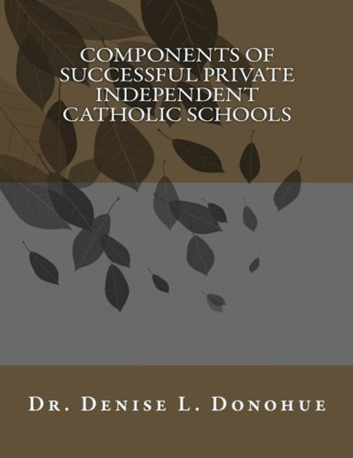 Components of Successful Private Independent Catholic Schools