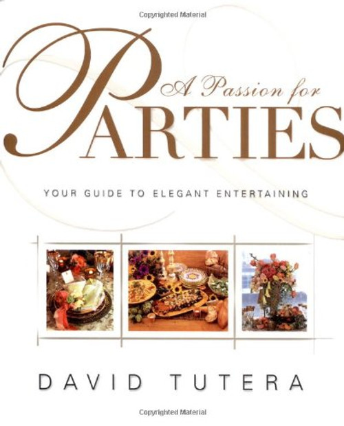 A Passion for Parties: Your Guide to Elegant Entertaining